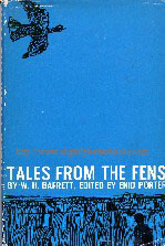 Barrett, W. H.; Porter, Enid (Ed.): 'Tales from the Fens' published in 1966 in Great Britain by Routledge & Kegan Paul in hardback with dustjacket, 203pp. Sorry, sold out. Click on image or title to access other copies on sale at Amazon UK