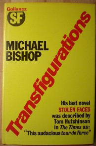 Bishop, Michael. 'Transfigurations', published in 1980 by Victor Gollancz, 1980, hardcover, 362pp, ISBN 0575028335. Condition: very good condition with very good dustjacket. Price: £1.35, not including p&p, which is Amazon's standard charge (currently £2.75 for UK buyers, more for overseas customers)
