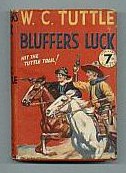 Book: Tuttle, W.C. Bluffer's Luck [Hardcover, Collins, 1934]. Bluffer's Luck is a further adventure of Hashknife Hartley, range-detective, and his inimitable Man Friday, Sleepy Stevens, those famous free-lances of the Western World, who ride the range together.