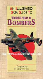 Chant, Christopher. 'An Illustrated Data Guide to World War II Bombers' published in 1997 in Great Britain by Tiger Books International in hardback with dustjacket, 77pp, ISBN 1855018586. Condition: very good, clean & tidy copy with very good dustjacket (not price-clipped). Pencil pricing has been rubbed out just inside the cover and on the title page. Price: £1.45, not includiing p&p, which is Amazon's standard charge (not including p&p)