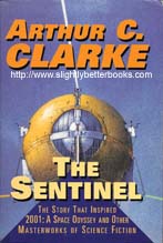 Clarke, Arthur C. 'The Sentinel', published in 1996 in the United States in hardback with dustjacket, by Barnes and Noble, 303pp, ISBN 0760701784. Condition: we have 2 copies, 1 in good condition (£8.00) and the other in vgc (£16.00)
