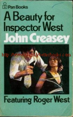 Creasey, John. 'A Beauty for Inspector West', paperback, 3rd reprint, 1971, 192pp. Good condition with some mild tanning to internal pages (browning effect from ageing). Price: £1.65, not including p&p, which is Amazon's standard charge (currently £2.75 for UK buyers, slightly more for overseas buyers)