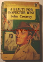 Creasey, John. 'A Beauty for Inspector West', published by Pan Books in 1957 in pbk, 192pp. The page just inside cover missing (no loss of text); and pages 103-106 are loose, but still present & readable. The cover round the bottom of the spine is a bit ripped and the internal pages of the book are mildly tanned with age. Overall this is a perfectly decent, and wholly readable copy. Price: £1.25, not including p&p, which is Amazon's standard charge (currently £2.75 for UK buyers, more for overseas customers) 