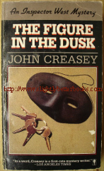 Creasey, John. 'The Figure in the Dusk' (a.k.a A Case for Inspector West), published by Perennial Library (Harper & Row), 1987, 252pp, ISBN 0060808918. Price:£4.15, not including p&p, which is Amazon's standard charge (currently £2.75 for UK customers & more for overseas buyers)