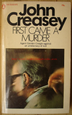 Creasey, John. 'First Came A Murder', published by Popular Library in 1967, pbk, 192pp. Good condition with some light tanning to internal pages & cover. Nice copy overall. Price:10.00, not including p&p, which is Amazon's standard charge (currently 2.75 for UK buyers, more for overseas buyers)
