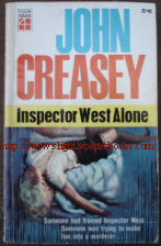 Creasey, John. 'Inspector West Alone', published in 1964 by Four Square publishers (New English Library), 160pp. Good condition, but with failure to the binding at page 28 with the book still held together by the cover. Overall a very decent copy with light signs of ageing (such as tanning to internal pages). Price: £1.25, not including p&p, which is Amazon's standard charge (currently £2.75 for UK buyers and more for overseas customers)