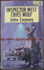 Creasey, John. 'Inspector West Cries Wolf' published in 1966 by Pan books in paperback, 224pp. Good condition with previous owner's name just inside cover and mild tanning to internal pages (browning effect from ageing). Price:£2.25, not including p&p, which is Amazon's standard charge (currently £2.75 for UK buyers, more for overseas buyers)