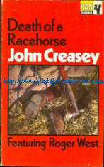 Creasey, John. 'Death of a Racehorse' published in 1968 in Great Britain by Pan Books, 192pp. Condition:Good condition with just a little tanning to internal pages (browning effect from ageing) and some very light creasing to the back cover. Price: £1.85, not including post and packing, which is Amazon's standard charge (currently £2.80 for UK buyers, more for overseas customers)