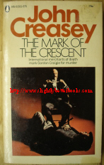 Creasey, John. 'The Mark of the Crescent', published as a revised edition paperback by the Popular Library, NY in 1967, 192pp. Price: £9.25, not including p&p, which is Amazon's standard charge (currently £2.75, more for overseas buyers)