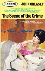 Creasey, John. 'The Scene of the Crime' published by Hodder & Stoughton in 1963 in paperback, 192pp. Condition: acceptable to good clean copy, with fragiile cover, particularly round the spine (edges held together by sellotape). Overall a very decent wholly readable copy. Price:£2.25, not including p&p, which is Amazon's standard charge, currently £2.75 for UK buyers, slightly more for overseas customers