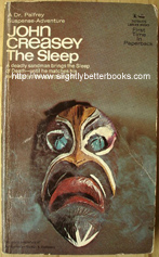 Creasey, John. 'The Sleep', published by Lancer Books, NY in 1964, 214pp. Condition: good with some light handling wear to cover and mild tanning to internal pages. Price: £4.00, not including p&p, which is Amazon's standard charge (currently £2.75, more for overseas buyers)