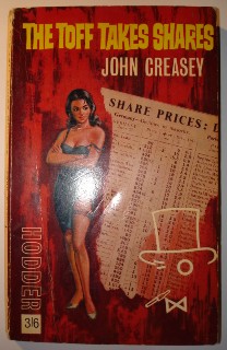 Creasey, John. The Toff Takes Shares. Condition: good, but vintage. Price: £3.5 (not including p&p, which for UK buyers is Amazon's standard £2.75 charge, more for overseas buyers)