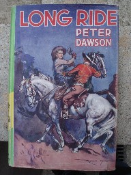 Dawson, Peter. 'Long Ride'. Hardcover, 1957, Collins' Wild West Club,  192pp. Sorry, sold out, but click image to access prebuilt search for this title on Amazon