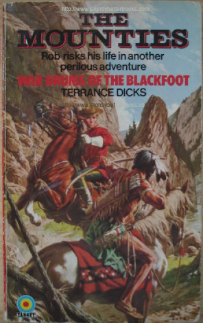 Dicks, Terrance. 'The Mounties: War Drums of the Blackfoot', published in 1976 in Great Britain by Target Books in hardback, 125pp, 0426111133. Sorry, sold out, but click image to access prebuilt search for this edition on Amazon