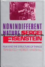 Eisenstein, Sergei. 'Nonindifferent Nature: Film and The Structure of Things', published in 1987 in the United States by Cambridge University Press in hardback, 428pp, ISBN 0521324157. Condition: Very good with very good dustjacket. Price: £125.00, not including post and packing, which is Amazon UK's standard charge (currently £2.80 for UK buyers, more for overseas customers)