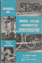Evans, Martin. 'Manual of Model Steam Locomotive Construction: 3rd Edition', published by Model & Allied Publications, 1970, 172 pages. Condition: Good+ condition volume, well looked-after with some fading and a touch of edge wear to the dustjacket. Price: £23.00, not including post and packing, which is Amazon UK's standard charge (currently £2.80 for UK buyers, more for overseas customers)