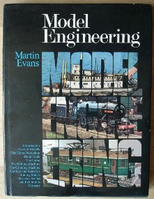Evans, Martin. 'Model Engineering', published in 1977 by Pitman Publishing Limited in hardcover with dustjacket, 210pp, ISBN 0273003801. Very good, nice, clean condition with very good unclipped dustjacket. Book has very slight curve to it from not being stored correctly in the past (hardly noticeable). Price: £34.95, not including p&p, which is Amazon's standard charge (currently £2.75 for UK customers and more for overseas buyers)
