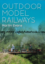 Evans, Martin. 'Outdoor Model Railways', published in 2011 in Great Britain (reprint) in paperback, 100pp, ISBN 1857611373. Condition: New. Price: £20.00, not including post and packing, which is Amazon UK's standard charge (currently £2.80 for UK buyers, more for overseas customers)