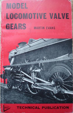 Evans, Martin. 'Model Locomotive Valve Gears' published by Model & Allied Publications in 1973, in paperback, 98pp, ISBN 0852421621. Sorry, sold out, but click image to access prebuilt search for this edition on Amazon