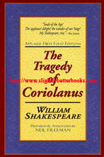 Freeman, Neil; Shakespeare, William. 'The Tragedy of Coriolanus', published in 2001 by Folio Scripts, Vancouver, Canada, in paperback under the Applause First Folio Editions series, 145pp, ISBN 1557834342. Condition: Very good, clean & tidy copy with  small area of damage to the very edge of the front cover on the opening edge (no loss of text or readability). Price: £5.86, not including post and packing, which is Amazon's standard charge (currently £2.80 for UK buyers, more for overseas customers)