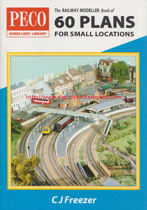 Freezer, C. J. 'The Railway Modeller Book of 60 Plans for Small Locations' published in June, 2014  by Peco Publications & Publicity Ltd., in Great Britain, in paperback (staple binding), 32pp, ISBN 0900586257. Condition: New. Price: £1.99, not including post and packing, which is Amazon UK's standard charge, currently £2.80 for UK buyers, more for overseas customers