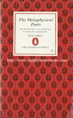 Gardner, Helen (ed.; intro.). "The Metaphysical Poets", published in 1967 (rev. ed.), in Great Britain by Penguin, in paperback, 331pp, no ISBN. Condition: Good, clean copy with a touch of wear to the cover edges and a crease to the bottom right corner of the front cover. Price: £2.99, not including post and packing, which is Amazon UK's standard charge (currently £2.80 for UK buyers, more for overseas customers)