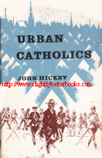 Hickey, John. 'Urban Catholics', published in 1967 in Great Britain by the Catholic Book Club, in hardback, 189pp, No ISBN. Condition: good, with some dusty-dirtiness to the dustjacket and some age spotting to the exterior of the book. The dustjacket is price-clipped. Overall a very decent copy. Price: £15.00 - reflects scarcity of a copy with dustjacket - not including post and packing, which is Amazon UK's standard charge, currently £2.80 for UK buyers, more for overseas customers