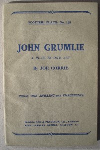 Corrie, Joe. 'John Grumlie: A Play in One Act', by Joe Corrie, published by Brown, Son and Ferguson, Ltd, 52-58 Darnley Street, Glasgow, S1, undated, paperback, 28 pages. No. 128 in the Scottish Plays series. Price: £2.99 (not including postage, which for UK buyers is £0.75. Other postage rates apply for UK & international customers. Click image to view Amazon listing where other rates are disclosed) 