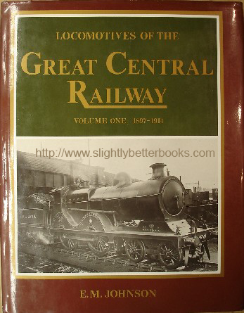 Johnson, E. M. 'Locomotives of the Great Central Railway. Volume One. 1897-1914', published in 1989 by Irwell Press in hardback with dustjacket, 138pp, ISBN 1871608058. Sorry, sold out, but click image to access prebuilt search for this title on Amazon UK