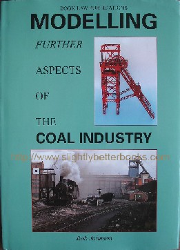 Johnson, Rob. 'Modelling Further Aspects of the Coal Industry', published in 2006 in hardback with dustjacket by Book Law Publications, 96pp, ISBN 1899624937. Condition: New. Price: £22.85, not including p&p, which is Amazon's standard charge (currently £2.75 for UK buyers and more for overseas customers)