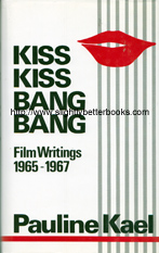 Kael, Pauline. 'Kiss Kiss Bang Bang. Film Writings 1965-1967', published in 1987 in Great Britain by Marion Boyars Publishers, in hardback with dustjacket, 404pp, ISBN 0714506583. Sorry, sold out, but click image to access a prebuilt search for this title on Amazon UK