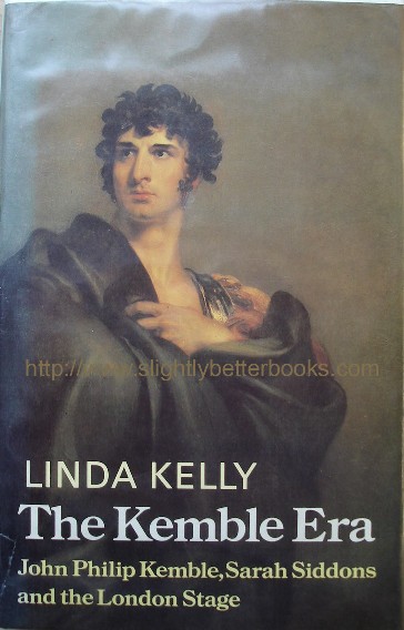 Kelly, Linda. 'The Kemble Era: John Philip Kemble, Sarah Siddons and the London Stage', published in 1980 in hardback by the Bodley Head, 221pp, ISBN 0370104668. Sorry, sold out, but click image or links to access prebuilt search for this title on Amazon UK