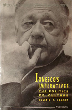 Lamont, Rosette C. 'Ionesco's Imperatives: The Politics of Culture', published in 1993 in hardback with dustjacket by the University of Michigan, 328pp, ISBN 0472103105. Sorry, sold out, but click image to access prebuilt search for this edition on Amazon