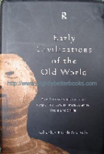 Maisels, Charles Keith. 'Early Civilizations of the Old World: The Formative Histories of Egypt, The Levant, Mesopotamia, India and China', published in 1999 by Routledge in hardback with dustjacket, 479pp, ISBN 0415109752. Sorry, sold out, but click image to access prebuilt search for this title on Amazon