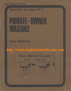 Matthews, Peter. 'Private-Owner Wagons', first published in 1973 in Great Britain by Model & Allied Publications, in paperback, 48pp, staple binding, ISBN 0852423438. Condition: good, but vintage with a few marks on the cover, but overall in quite nice, neat and tidy condition for its age. Price: £6.75, not including post and packing, which is Amazon's standard charge (currently £2.75 for UK buyers, more for overseas customers). 