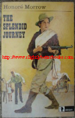 Morrow, Honore. 'The Splendid Journey' published in 1971 by Knight Books, 1971, 160pp, ISBN 0340042532. Sorry, out of stock, but click image to access prebuilt search on Amazon for other copies on sale!