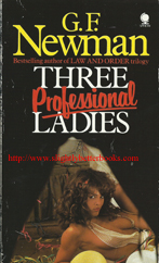 Newman, G. F. 'Three Professional Ladies', published in 1978 in Great Britain by Sphere Books, 283pp, ISBN 0722163533. Condition: good with some slight wear to the edges (rubbing) and some reading creases to the spine. Price: £32.99, not including post and packing, which is Amazon UK's standard charge (currently £2.80 for UK buyers, more for overseas customers) 