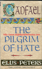 Peters, Ellis. "The Pilgrim of Hate", published in 1997 in Great Britain in paperback, 271pp, ISBN 0751511102. Condition: good, but worn condition - it has been well used, which has left it with rubbing to the cover edges and faint creasing to the corners on the front and back covers. Also, the cover is ripped for 2cm at the bottom of the spine on the hinge with the back cover. Price: £1.00, not including post and packing, which is Amazon UK's standard charge (currently £2.80 for UK buyers, more for overseas customers) 