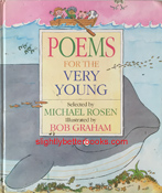 Rosen, Michael; Graham, Bob. 'Poems for the Very Young', published in 1993 in Great Britain by Kingfisher Books, in hardback, 77pp, ISBN 1856971163. Condition: fair or acceptable - has dents and scuffs on the outside and a bit of pen on a few of the inside pages. Price: £2.20, not including post and packing, which is Amazon's standard charge (currently £2.80 for UK buyers, more for overseas customers)