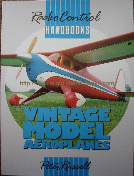 Russell, Peter. 'Vintage Model Aeroplanes' [Radio Control Handbooks], published in 1989 by Argus Books in paperback, 63pp, ISBN 0852429967. Condition: New. Price: £5.00, not including p&p, which is Amazon's standard charge (currently £2.75 for UK buyers, more for overseas customers)