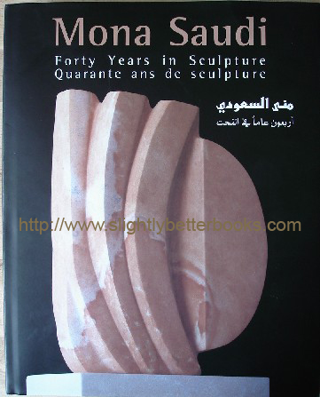 Saudi, Mona. 'Mona Saudi, Forty Years in Sculpture', published in October 2006 in hardback, 272pp by Mona Saudi, with dustjacket, ISBN 9953006725. Sorry, sold out, but click the image to access a prebuilt search for this title on Amazon UK