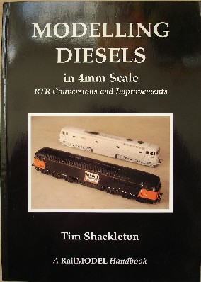 Shackleton, Tim. 'Modelling Diesels in 4mm Scale: RTR conversions and Improvements', published by Hawkshill Publishing, in paperback, 96pp, ISBN 1900349034. Sorry, out of stock, but click image to access prebuilt search for this title on Amazon 