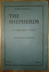 Kenyon, Katharine. The Shepherds: A Christmas Play. Published in 1928, new edition by S.P.C.K (Society for the Promotion of Christian Knowledge). This is No. 12 of the Parish Plays Series. 14 pages, 7 roles. Staple binding, 18cm (h)*12cm (w). Paperback. Price £1.75, not including p&p, which is Amazon's standard charge (currently £2.75 for UK buyers, more for overseas customers)