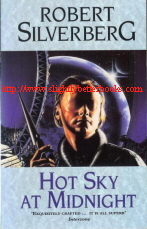 Silverberg, Robert. 'Hot Sky at Midnight', paperback, published in 1994 by HarperCollins Science Fiction, 392pp. Very good condition, well looked-after copy. Price: £1.50 (not including postage & packing, which for UK buyers is Amazon's standard £2.75 charge, more for overseas buyers)