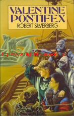 Silverberg, Robert. 'Valentine Pontifex', published by Victor Gollancz in 1984 in hardcover with dustjacket, ISBN 0575034440, 348pp. Very good condition copy with price-clipped dustjacket. Price:£4.15, not including p&p, which is Amazon's standard charge (currently £2.75 for UK buyers and more for overseas customers)