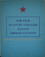 Embassy of the Union of Soviet Socialist Republics, Washington, D. C. 'One Year of Soviet Struggle Against German Invasion. June 22, 1941-June 22,1942', published in 1942 by the Soviet Embassy in Washington (?), paperback, 75pp, exceptionally rare, highly collectable. Illustrated. Condition: Very good condition, clean & tidy. Price: £50.00, not including p&p, which is Amazon's standard charge (currently £2.80 for UK buyers, more for overseas customers)