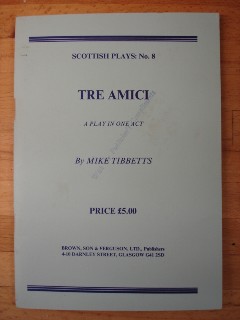 Tibbetts, Mike. 'Tre Amici: A Play in One Act', pbk, 2001, published by Brown, Son & Ferguson Ltd. 