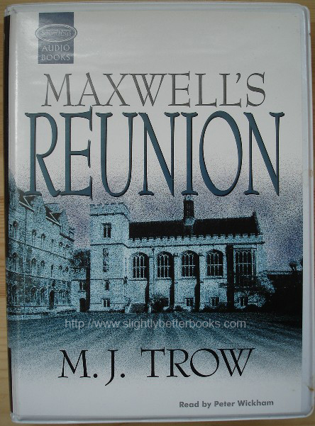 Trow, M. J. 'Maxwell's Reunion', 7 audio cassettes of approx. 8 hours of recordings of the text read by Peter Wickham, ISBN 1842832085. Released February 2002. Condition: Very good, fully working. Price: £25.00, not including p&p, which is Amazon's standard charge (currently £2.75 for UK buyers, more for overseas customers)