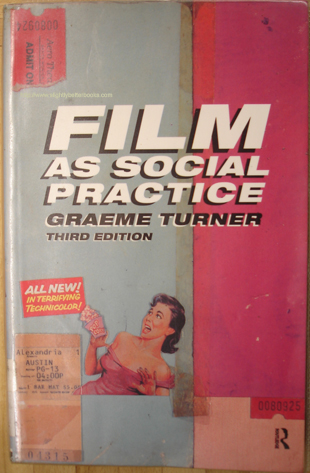 Turner, Graeme. 'Film as Social Practice: Third Edition', published in 1999 by Routledge, paperback, 222pp, ISBN 0415215951.  Sorry, sold out, but click image to access prebuilt search for this title on Amazon 