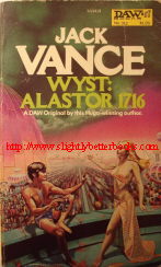 Vance, Jack. 'Wyst:Alastor 1716', published by Daw Books, 1978, paperback, 224pp. In stock, click image to buy for GBP10.00, not including post and packing, which is Amazon UKs standard charge, currently GBP2.80 for UK buyers, more for overseas customers